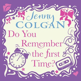 Do You Remember The First Time? (lydbok) av Jenny Colgan