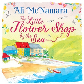 The Little Flower Shop by the Sea (lydbok) av Ali McNamara