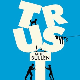 Trust - The debut novel from the creator of Cold Feet (lydbok) av Mike Bullen