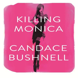 Killing Monica (lydbok) av Candace Bushnell,