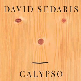 Calypso - 'Unquestionably the king of comic writing' Guardian (lydbok) av David Sedaris
