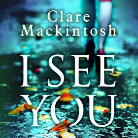 I See You - The addictive Number One Sunday Times Bestseller (lydbok) av Clare Mackintosh