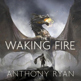 The Waking Fire - Book One of Draconis Memoria (lydbok) av Anthony Ryan