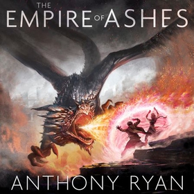 The Empire of Ashes - Book Three of Draconis Memoria (lydbok) av Anthony Ryan