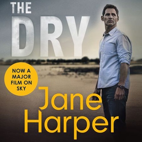 The Dry - THE ABSOLUTELY COMPELLING INTERNATIONAL BESTSELLER (lydbok) av Jane Harper