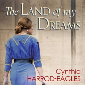 The Land of My Dreams - War at Home, 1916 (lydbok) av Cynthia Harrod-Eagles