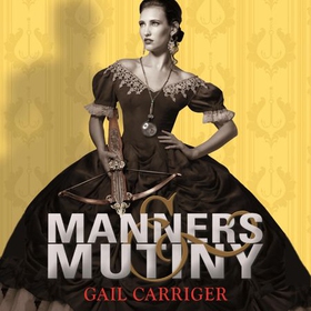 Manners and Mutiny - Number 4 in series (lydbok) av Gail Carriger