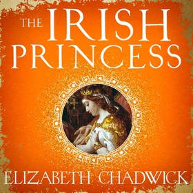 The Irish Princess - Her father's only daughter. Her country's only hope. (lydbok) av Elizabeth Chadwick