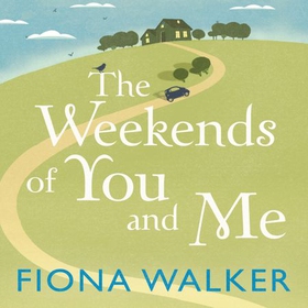 The Weekends of You and Me (lydbok) av Fiona Walker