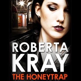 The Honeytrap - A novella by the Queen of Gangland Crime (lydbok) av Roberta Kray