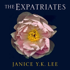 The Expatriates - The inspiration for Expats, starring Nicole Kidman on Amazon Prime Video 26 January 2024 (lydbok) av Janice Y. K. Lee