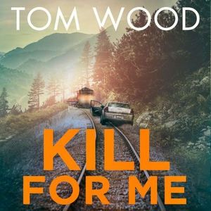 Kill For Me (lydbok) av Tom Wood, Ukjent