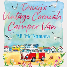 Daisy's Vintage Cornish Camper Van - Escape into a heartwarming, feelgood summer read (lydbok) av Ali McNamara