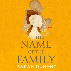 In The Name of the Family - A Times Best Historical Fiction of the Year Book (lydbok) av Sarah Dunant