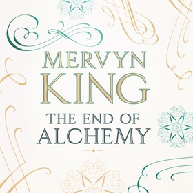 The End of Alchemy - Money, Banking and the Future of the Global Economy (lydbok) av Mervyn King