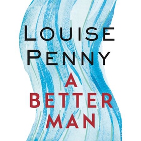 A Better Man (lydbok) av Louise Penny