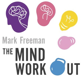 The Mind Workout - Twenty steps to improve your mental health and take charge of your life (lydbok) av Mark Freeman