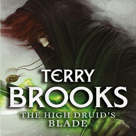 The High Druid's Blade - The Defenders of Shannara (lydbok) av Terry Brooks