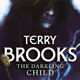 The Darkling Child - The Defenders of Shannara (lydbok) av Terry Brooks