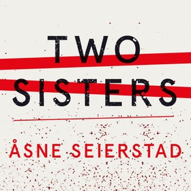 Two Sisters - The international bestseller by the author of The Bookseller of Kabul (lydbok) av Åsne Seierstad