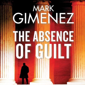 The Absence of Guilt (lydbok) av Mark Gimenez