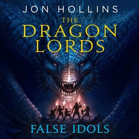 The Dragon Lords 2: False Idols (lydbok) av Jon Hollins
