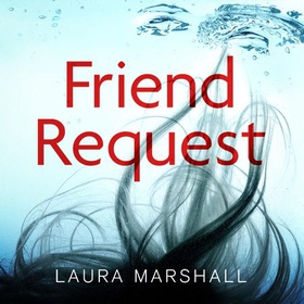 Friend Request - The most addictive psychological thriller you'll read this year (lydbok) av Laura Marshall