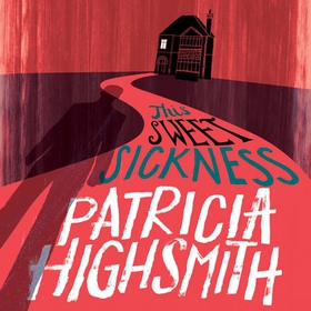 This Sweet Sickness - A Virago Modern Classic (lydbok) av Patricia Highsmith