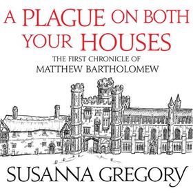 A Plague On Both Your Houses - The First Chronicle of Matthew Bartholomew (lydbok) av Susanna Gregory