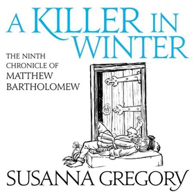 A Killer In Winter - The Ninth Matthew Bartholomew Chronicle (lydbok) av Susanna Gregory