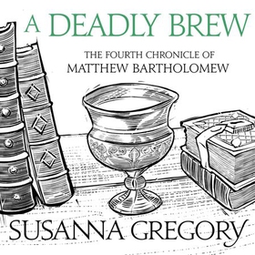 A Deadly Brew - The Fourth Matthew Bartholomew Chronicle (lydbok) av Susanna Gregory