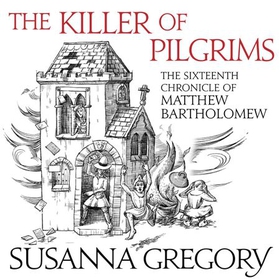 The Killer Of Pilgrims - The Sixteenth Chronicle of Matthew Bartholomew (lydbok) av Susanna Gregory