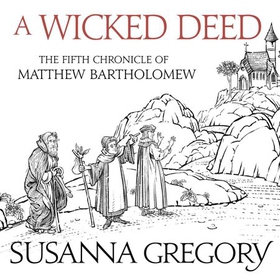 A Wicked Deed - The Fifth Matthew Bartholomew Chronicle (lydbok) av Susanna Gregory