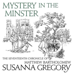 Mystery In The Minster - The Seventeenth Chronicle of Matthew Bartholomew (lydbok) av Susanna Gregory