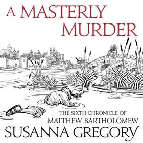 A Masterly Murder - The Sixth Chronicle of Matthew Bartholomew (lydbok) av Susanna Gregory