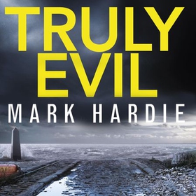 Truly Evil - When every suspect has a secret, how do you find the killer? (lydbok) av Mark Hardie
