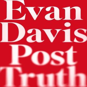 Post-Truth - Why We Have Reached Peak Bullshit and What We Can Do About It (lydbok) av Evan Davis