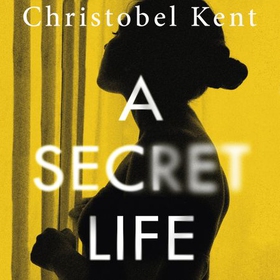 A Secret Life (lydbok) av Christobel Kent