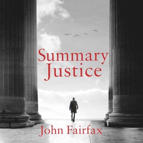 Summary Justice - 'An all-action court drama' Sunday Times (lydbok) av John Fairfax