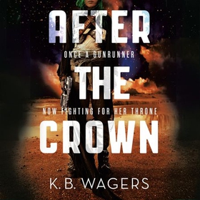 After the Crown - The Indranan War, Book 2 (lydbok) av K. B. Wagers