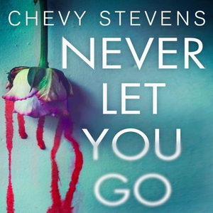 Never Let You Go (lydbok) av Chevy Stevens, U