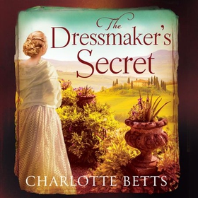 The Dressmaker's Secret - A gorgeously evocative historical romance (lydbok) av Charlotte Betts