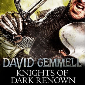 Knights Of Dark Renown (lydbok) av David Gemmell