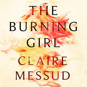 The Burning Girl (lydbok) av Claire Messud