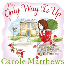 The Only Way is Up - The uplifting, heartwarming read from the Sunday Times bestseller (lydbok) av Carole Matthews