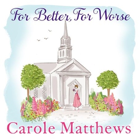For Better, For Worse - The hilarious rom-com from the Sunday Times bestseller (lydbok) av Carole Matthews