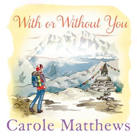 With or Without You - A romantic, escapist novel from the Sunday Times bestseller (lydbok) av Carole Matthews