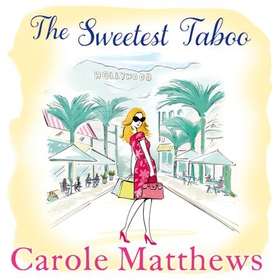 The Sweetest Taboo - The perfect Hollywood rom-com from the Sunday Times bestseller (lydbok) av Carole Matthews