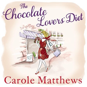 The Chocolate Lovers' Diet - the feel-good, romantic, fan-favourite series from the Sunday Times bestseller (lydbok) av Carole Matthews