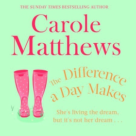 The Difference a Day Makes - The moving, uplifting novel from the Sunday Times bestseller (lydbok) av Carole Matthews